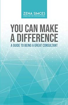 portada You can Make a Difference: A Guide to Being a Great Consultant (en Inglés)