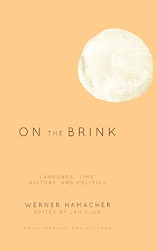 portada On the Brink: Language, Time, History, and Politics (Philosophical Projections) (en Inglés)