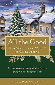 portada All the Good Leader Guide: A Wesleyan way of Christmas (en Inglés)