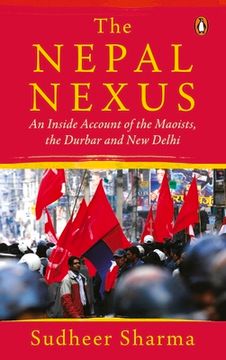 portada The Nepal Nexus: An Inside Account of the Maoists, the Durbar and New Delhi (en Inglés)