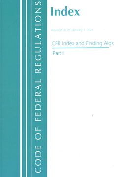 portada Code of Federal Regulations, Index and Finding Aids, Revised as of January 1, 2023: Part 1 (en Inglés)