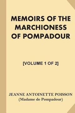 portada Memoirs of the Marchioness of Pompadour [Volume 1 of 2] (en Inglés)