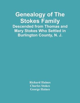 portada Genealogy Of The Stokes Family: Descended From Thomas And Mary Stokes Who Settled In Burlington County, N. J. (in English)