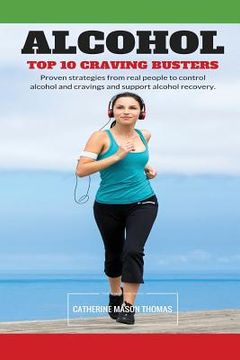 portada Alcohol - Top 10 Cravings Busters: Proven strategies to stop cravings. Be free of the wish to drink and quick to turn those feelings off if they strik