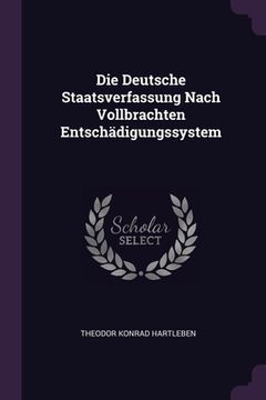 portada Die Deutsche Staatsverfassung Nach Vollbrachten Entschädigungssystem (en Inglés)