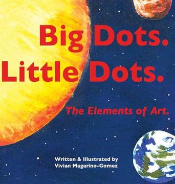 portada Big Dots. Little Dots. the Elements of Art. (in English)