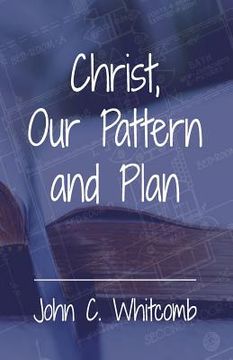 portada Christ, Our Pattern and Plan (en Inglés)