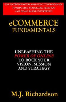 portada eCommerce Fundamentals: Unleashing the Power of Online to Rock Your Vision, Mission and Strategy (en Inglés)