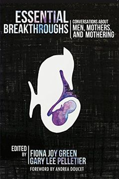 portada Essential Breakthroughs: Conversations about Men, Mothers and Mothering (en Inglés)