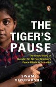 portada The Tiger's Pause: The Untold Story of Gurudev sri sri Ravi Shankar's Peace Efforts in sri Lanka (en Inglés)