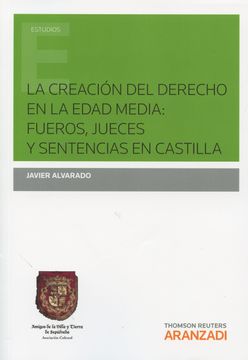 portada La Creación del Derecho en la Edad Media: Fueros, Jueces y Sentencias en Castilla (Monografía)
