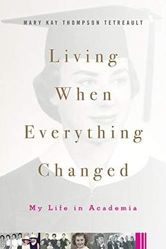 portada Living When Everything Changed: My Life in Academia 
