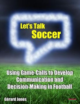 portada Let's Talk Soccer: Using Game-Calls to Develop Communication and Decision-Making in Football (in English)