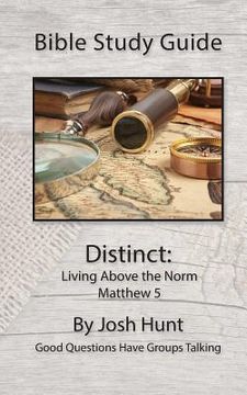 portada Bible Study Guide -- Distinct, Living Above the Norm: Good Questions Have Groups Talking (in English)