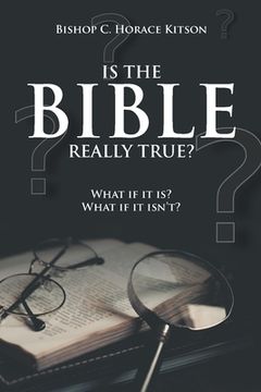 portada Is the Bible Really True?: What if it is? What if it isn't? (in English)
