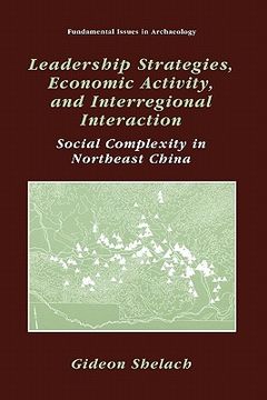 portada leadership strategies, economic activity, and interregional interaction: social complexity in northeast china (en Inglés)
