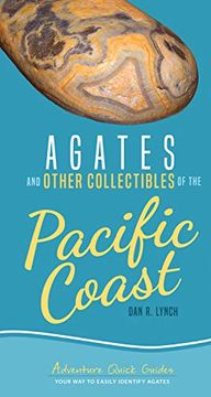 portada Agates and Other Collectibles of the Pacific Coast: Your way to Easily Identify Agates (Adventure Quick Guides) (in English)