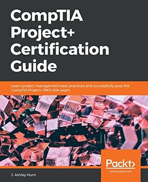portada Comptia Project+ Certification Guide: Learn Project Management Best Practices and Successfully Pass the Comptia Project+ Pk0-004 Exam (en Inglés)