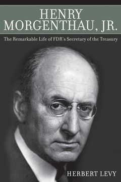 portada Henry Morgenthau, Jr.: The Remarkable Life of Fdr's Secretary of the Treasury (en Inglés)