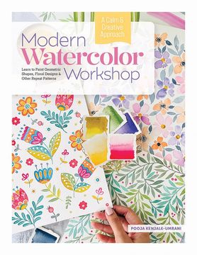 portada Modern Watercolor Workshop: Learn to Paint Geometric Shapes, Floral Designs & Other Repeat Patterns - a Calm & Creative Approach (en Inglés)