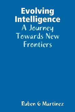 portada Evolving Intelligence: A Journey Towards New Frontiers (en Inglés)