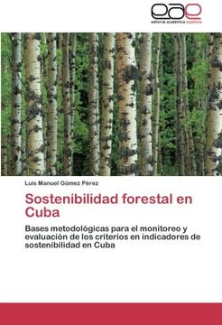 portada Sostenibilidad forestal en Cuba: Bases metodológicas para el monitoreo y evaluación de los criterios en indicadores de sostenibilidad en Cuba