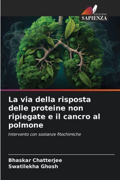 portada La via della risposta delle proteine non ripiegate e il cancro al polmone (en Italiano)