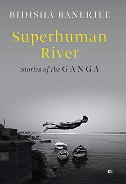 portada Superhuman River: Stories of the Ganga
