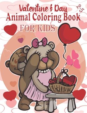 valentine's day animal coloring book for kids 2-5: Cute Coloring Book for Little Girls and Boys with Valentine Day Animal- great valentines gift for y (en Inglés)