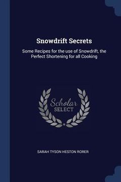 portada Snowdrift Secrets: Some Recipes for the use of Snowdrift, the Perfect Shortening for all Cooking (en Inglés)