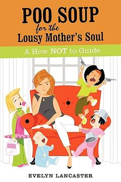 portada poo soup for the lousy mother's soul: a how not to guide (en Inglés)