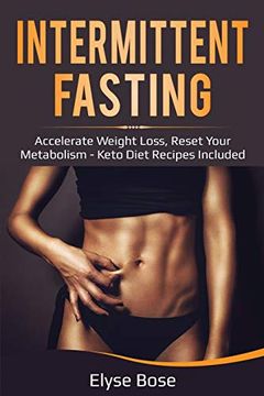 portada Intermittent Fasting: Accelerate Weight Loss, Reset Your Metabolism - Keto Diet Recipes Included (en Inglés)