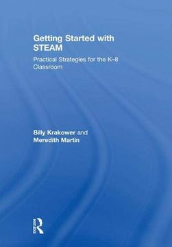 portada Getting Started with Steam: Practical Strategies for the K-8 Classroom (en Inglés)