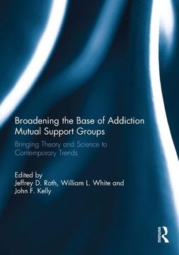 portada Broadening the Base of Addiction Mutual Support Groups: Bringing Theory and Science to Contemporary Trends (en Inglés)