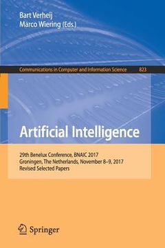 portada Artificial Intelligence: 29th Benelux Conference, Bnaic 2017, Groningen, the Netherlands, November 8-9, 2017, Revised Selected Papers (en Inglés)