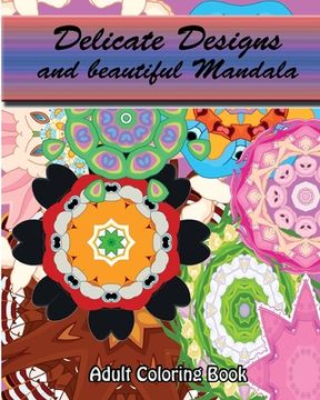 portada Delicate Designs And beautiful Mandala: Adult Coloring Book (en Inglés)