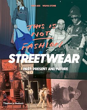 portada This is Not Fashion: Streetwear Past, Present and Future (in English)