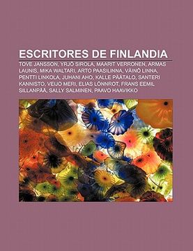 Libro escritores de finlandia: tove jansson, yrj sirola, maarit verronen,  armas launis, mika waltari, arto paasilinna, v in linna, pentti linkola,  fuente wikipedia, ISBN 9781231386781. Comprar en Buscalibre