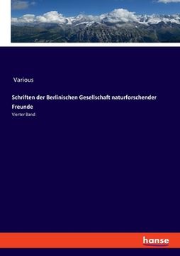 portada Schriften der Berlinischen Gesellschaft naturforschender Freunde: Vierter Band (en Alemán)