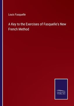 portada A Key to the Exercises of Fasquelle's New French Method 