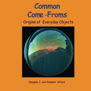 portada Common Come-Froms - Trade Version: Origins of  Everyday Objects