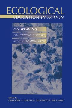 ecological education in action,on weaving education, culture, and the environment