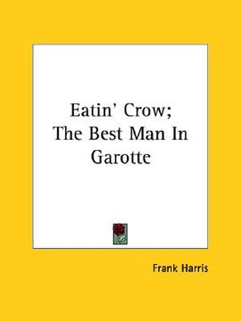 portada eatin' crow; the best man in garotte (in English)