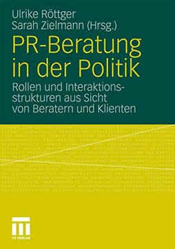 portada Pr-Beratung in der Politik: Rollen und Interaktionsstrukturen aus Sicht von Beratern und Klienten (en Alemán)