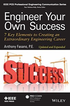 portada Engineer Your Own Success: 7 Key Elements to Creating an Extraordinary Engineering Career (IEEE PCS Professional Engineering Communication Series) (en Inglés)