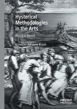 portada Hysterical Methodologies in the Arts: Rising in Revolt (en Inglés)