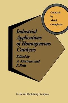 portada Industrial Applications of Homogeneous Catalysis (en Inglés)