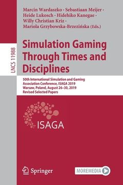 portada Simulation Gaming Through Times and Disciplines: 50th International Simulation and Gaming Association Conference, Isaga 2019, Warsaw, Poland, August 2 (en Inglés)