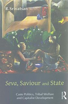 portada Seva, Saviour and State: Caste Politics, Tribal Welfare and Capitalist Development (en Inglés)
