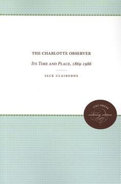 portada the charlotte observer: its time and place, 1869-1986 (en Inglés)